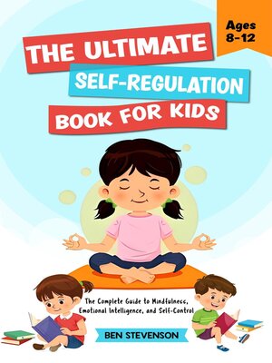 cover image of The Ultimate Self-Regulation Book For Kids Ages 8-12
